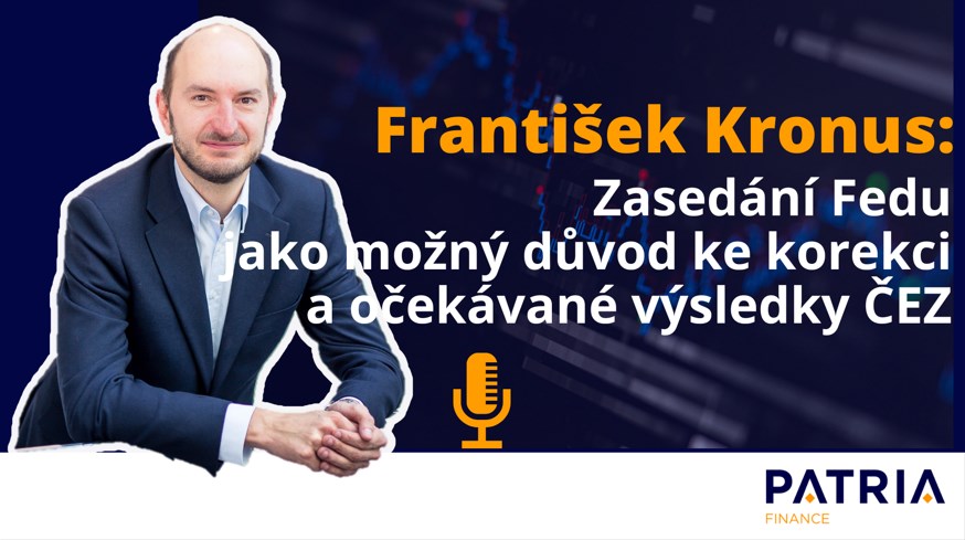 František Kronus: Zasedání Fedu jako možný důvod ke korekci a očekávané výsledky ČEZ