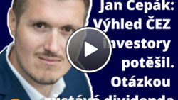 Jan Cepák: Výhled ČEZ investory potěšil. Otázkou zůstává dividenda